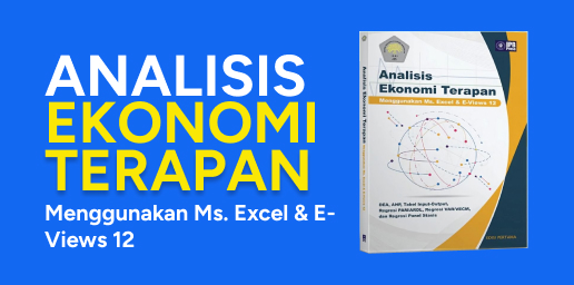 Analisis Ekonomi Terapan Menggunakan Ms. Excel & E-Views 12 (Edisi Pertama)